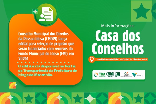 Conselho Municipal de Defesa dos Direitos da Pessoa Idosa e o Fundo Municipal do Idoso de Iting...